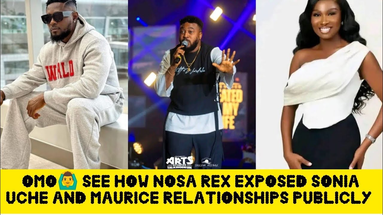 OMO🙆‍♂️SEE HOW NOSA REX EXPOSED SONIA UCHE AND MAURICE RELATIONSHIPS PUBLICLY 😱