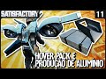 O MELHOR Hover Pack e Produzindo Alumínio - Satisfactory SE3 - Ep 11