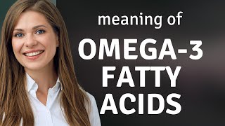 Unlocking the Secrets of Omega-3 Fatty Acids