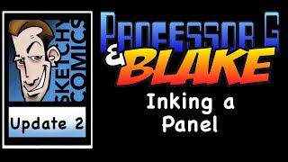Professor G and Blake: Update 2 - Inking a panel