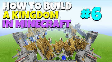 How to build a Kingdom in Minecraft - Part 6