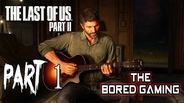 THE LAST OF US PART 2 WALKTHROUGH GAMEPLAY INTRO  | The Bored King