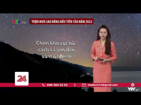 Mấy Giờ Có Mưa Sao Băng - Cách xem mưa sao băng đầu tiên của năm 2022 | VTV24