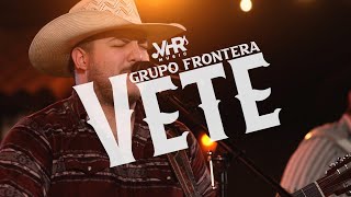 Grupo Frontera - Vete (Video Oficial) chords