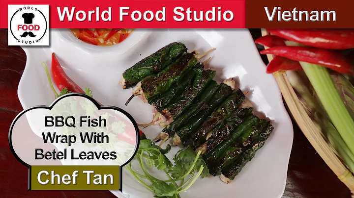 Barbecue Fish Wrap With Betel Leaves - Ca cuon la lot - Chef Tan - World Food Studio