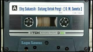 Elvy Sukaesih - Datang Untuk Pergi - [ O. M. Soneta ]