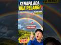 kenapa ada dua pelangi?