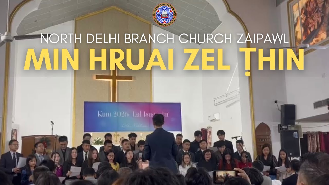 Min hruai zel thin - North Delhi Branch Church Zaipawl | KUMTHAR 2026 