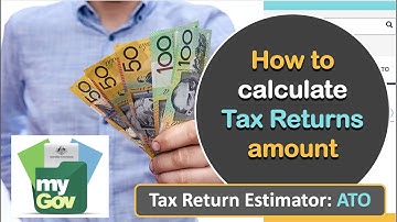 How to calculate tax return in Australia 2021 - ATO tax estimator