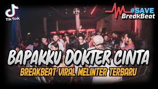 DJ SAYANG BAPAKKU DOKTER CINTA !! VIRAL TIKTOK BREAKBEAT MELINTER 2021 FULL GOYANG BOSKU 