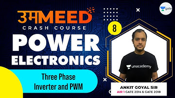 Three Phase Inverter and PWM | L:8 | Power Electronics | GATE 2021 Ummeed Crash Course