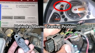 How To Fix Mahindra Maxmo Starting issue # Dtc P0340 Camshaft Sensar No Signal Error Work Done 👍