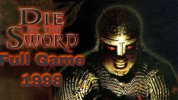 Die by the Sword Full Playthrough 2019 (1998) PC