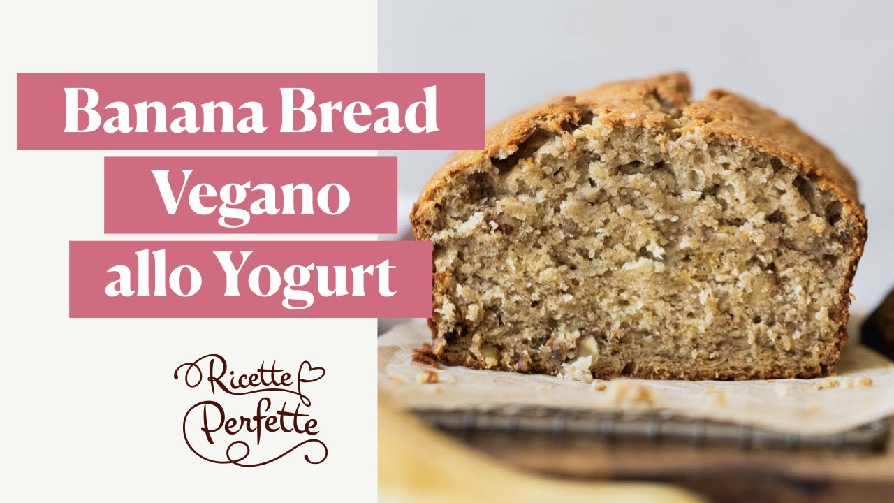 “Banana Bread Vegano” allo Yogurt, Senza Glutine e Senza Zucchero