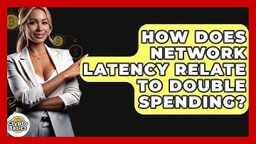 How Does Network Latency Relate To Double Spending? - CryptoBasics360.com