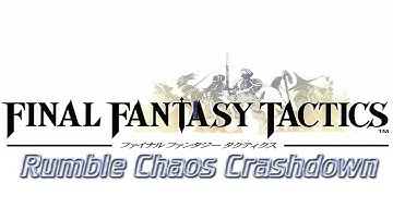 FFT Rumble Chaos Crashdown -001-: This Is Gonna Get...Interesting