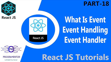 18 | What is Event, Event Handler & Event Handling In ReactJS | Event Handling React JS (Hindi/Urdu)