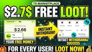 TxMarketPlace Free 2.7$ for every user|| instant free loot || withdrawal to bitget exchange 
