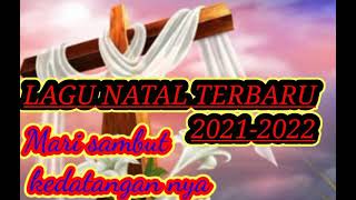 lagu natal terbaru 2021-2022 mari sambut kedatangannya