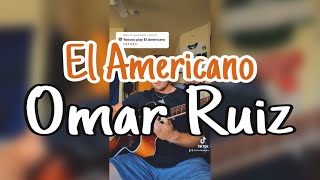 EL AMERICANO - Omar Ruiz - REQUINTO - (TIKTOK: Seth Cottengim)