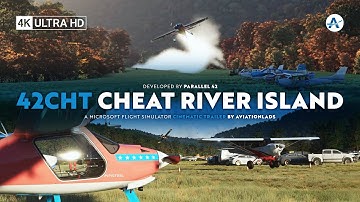 Parallel 42 | Cheat River Island | Microsoft Flight Simulator [Cinematic Trailer]