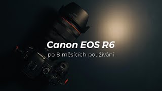 Recenze Canon EOS R6 (po 8 měsících používání)