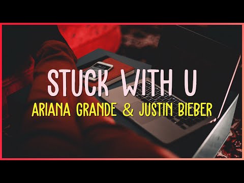 Letras, Músicas e Videos - Stuck with U - Justin Bieber & Ariana