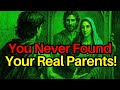 Chosen One, You’ve Never Met Your Real Parents! Here's Why