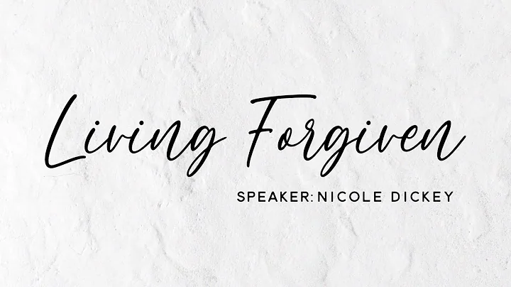 Sunday Morning with Nicole Dickey -"Living Forgiven"