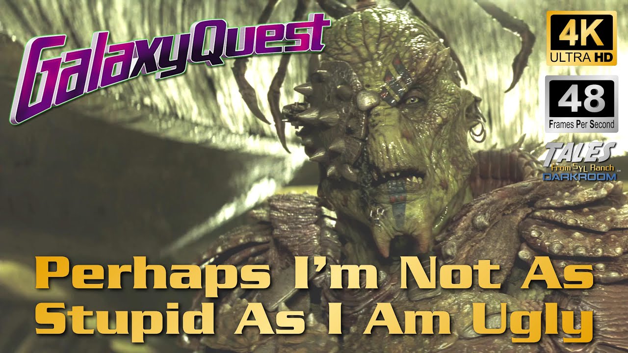 GALAXY QUEST: Perhaps I'm Not As Stupid As I Am Ugly (Remastered To 4K/48fps UHD) 👍 ✅ 🔔