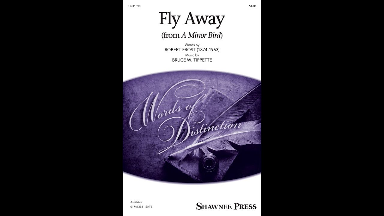 Fly Away (from A Minor Bird) (SATB Choir) – By Bruce W. Tippette