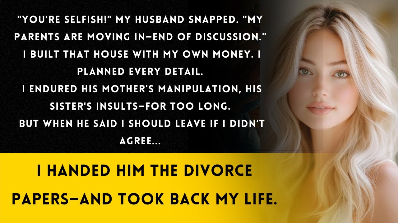 My Husband Gave My Dream Home to His Parents — So I Gave Him Divorce ...