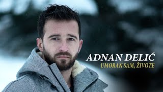 Adnan Delić Umoran Sam Živote