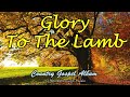 Glory To The Lamb/Country Gospel Music By Lifebreakthrough Music