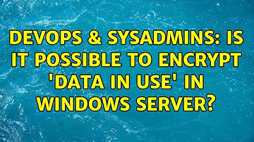 DevOps & SysAdmins: Is it possible to encrypt 