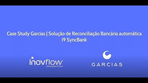 Case Study Garcias - I9 SyncBank | Reconciliação Bancária Automática
