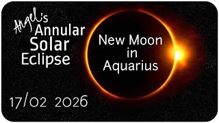 🔥RING OF FIRE - SOLAR ECLIPSE🌑NEW MOON IN AQUARIUS♒17FEB 2026  #solareclipse #newmooninaquarius