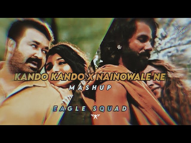 Kando Kando X Nainowale Ne | Mashup | Eagle Squad class=