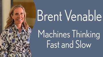 Brent Venable - Machines Thinking Fast and Slow: How the Way We Think is Shaping Smarter AI