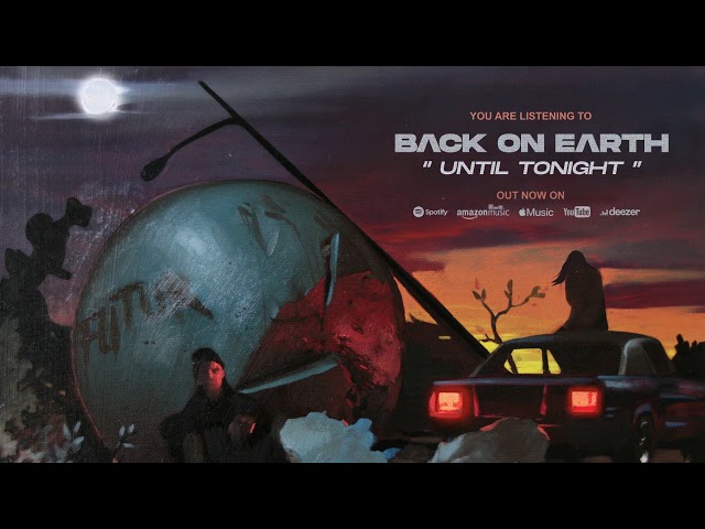 Back On Earth - Until Tonight