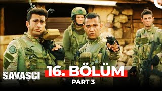 Savaşçı 16. Bölüm Part 3