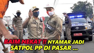 LAGI NYAMAR JADI SATPOL PP , MALAH KETEMU BENERAN SAMA SATPOL PP !! BAIM KENA TANGKEP KALI INI ..