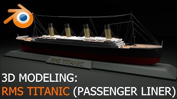 RMS Titanic - 3D Modeling