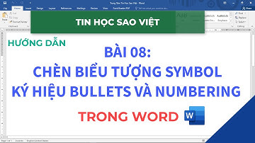 Bài 08 - Hướng Dẫn Chèn Biểu Tượng SYMBOL, Ký Hiệu BULLETS Và NUMBERING Trong Word