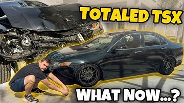 My TOTALED Acura TSX CL9 - AFTERMATH & PLANS!?