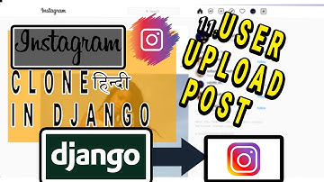 Instagram Clone In Django In Hindi 🔥 : #11 User Upload Post | CodeWithSingh