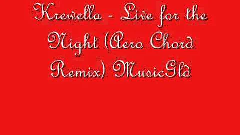 Krewella - Live for the Night (Aero Chord Remix) MusicGld