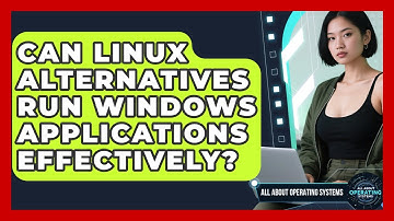 Can Linux Alternatives Run Windows Applications Effectively? | All About Operating Systems News