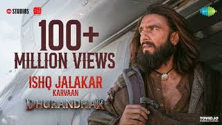 Ishq Jalakar - Karvaan | Dhurandhar | Ranveer Singh, Shashwat Sachdev, Aditya Dhar