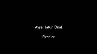 Ayşe Hatun Önal   Sirenler Lyrics / Sözleri Resimi